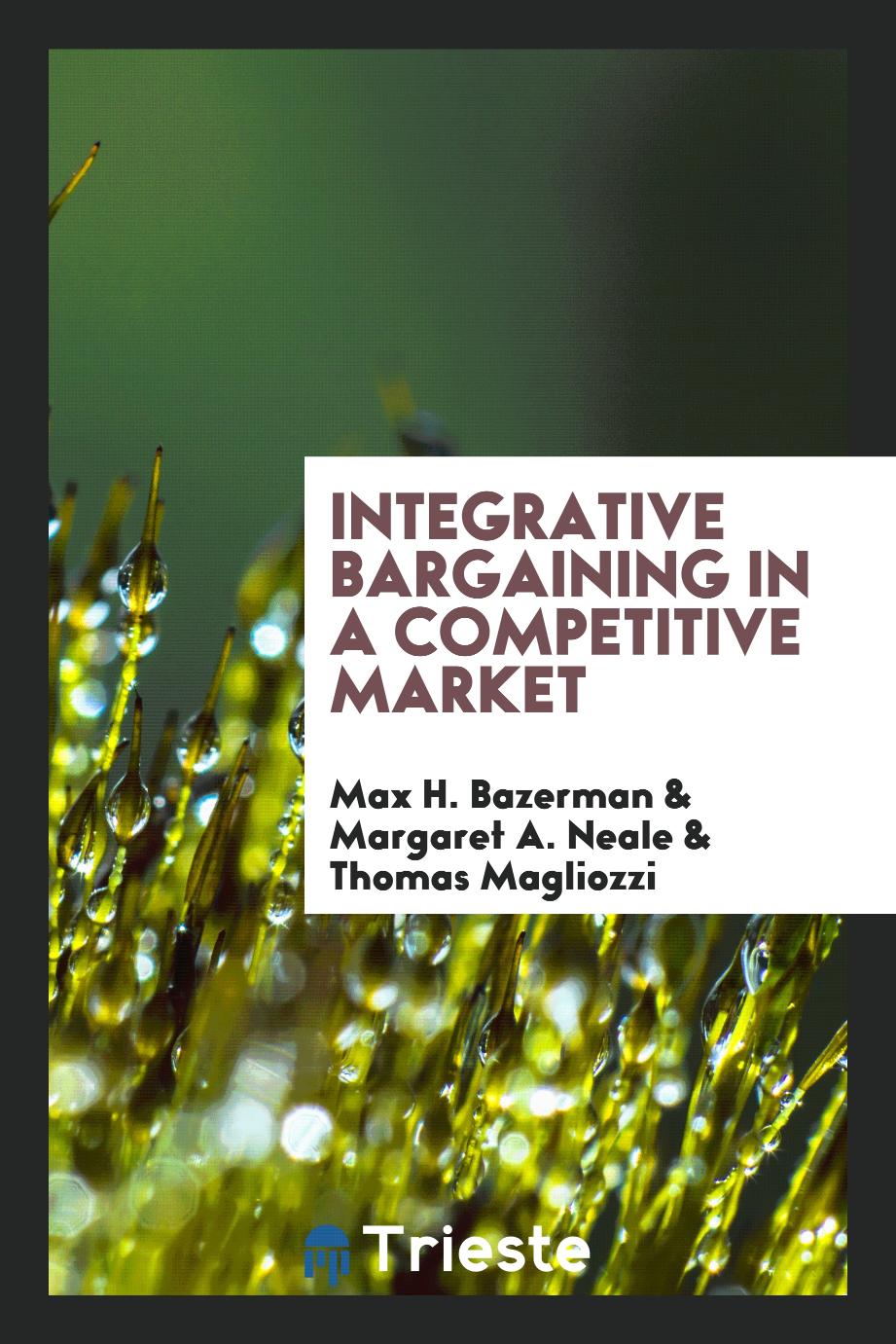 Integrative bargaining in a competitive market