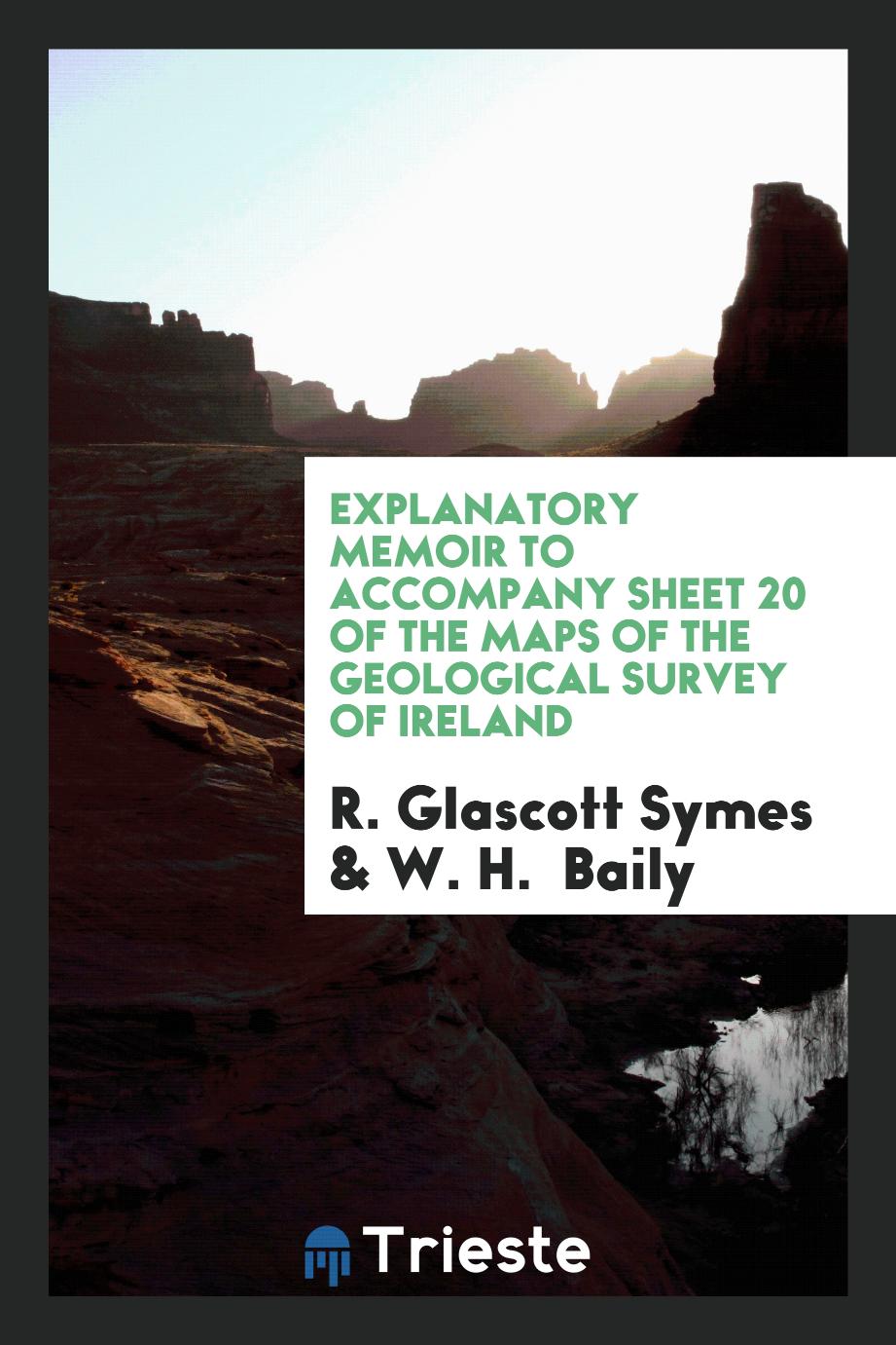 Explanatory memoir to accompany sheet 20 of the maps of the geological survey of Ireland