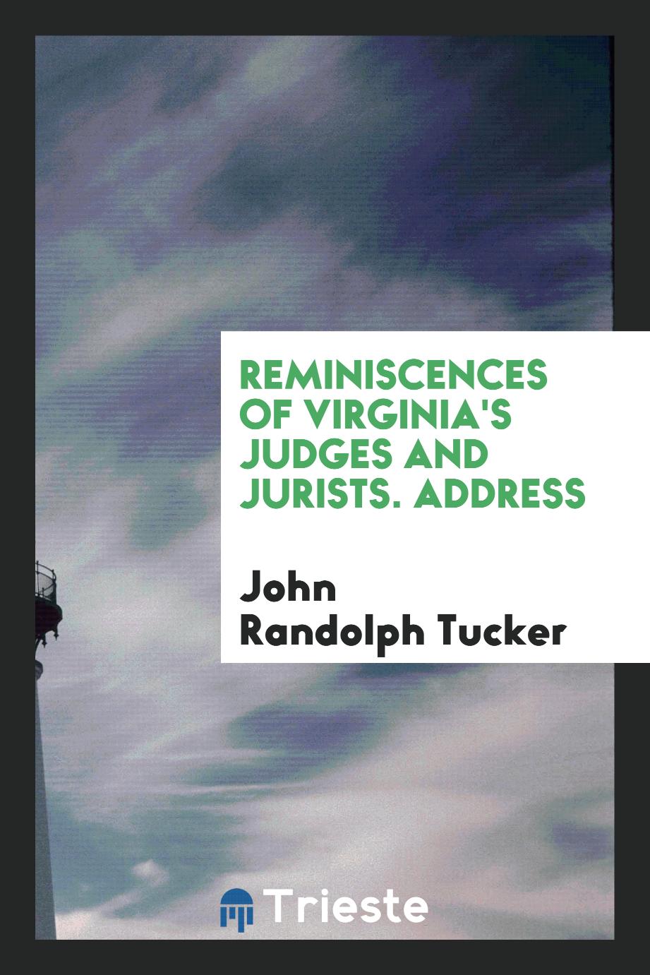 Reminiscences of Virginia's Judges and Jurists. Address