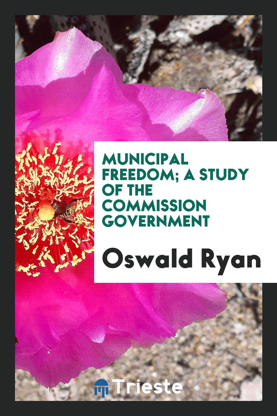 Municipal freedom; a study of the commission government