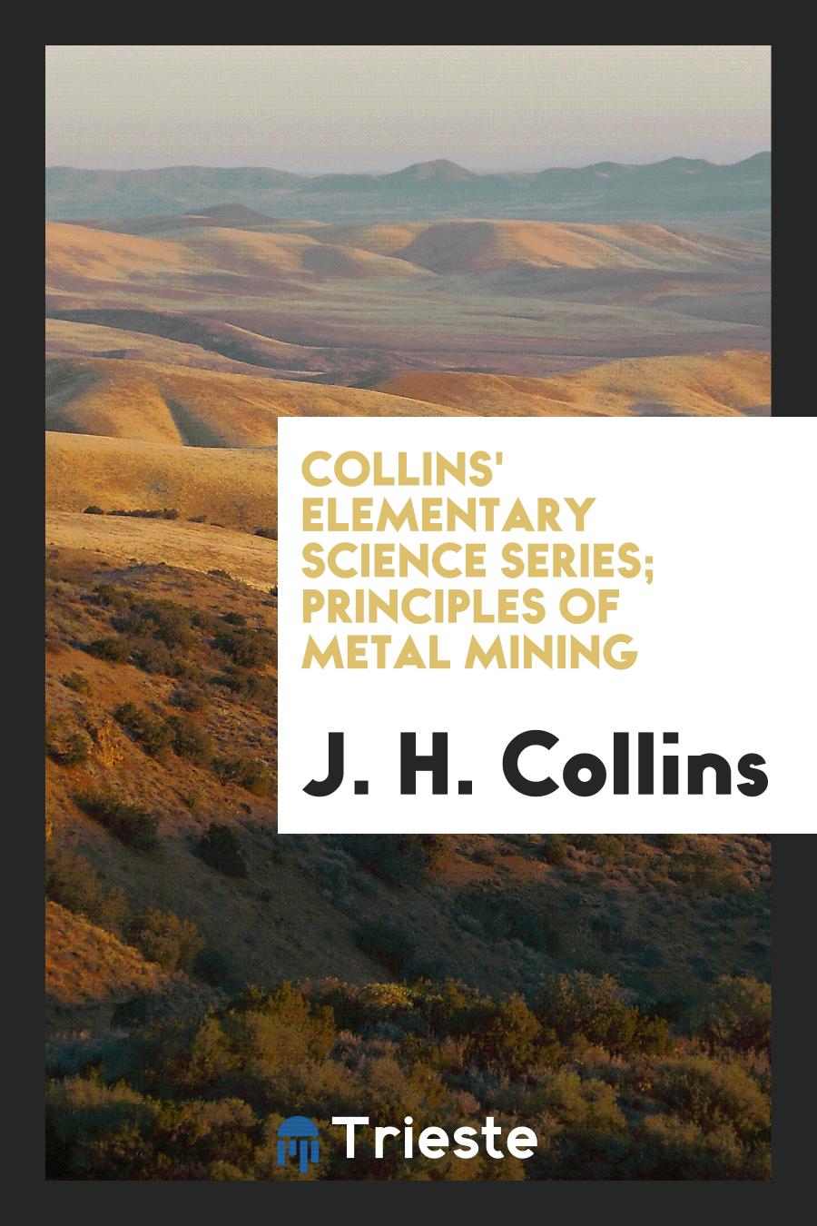 Collins' Elementary Science Series; Principles of Metal Mining