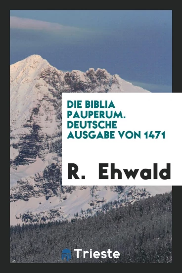 Die Biblia Pauperum. Deutsche Ausgabe von 1471