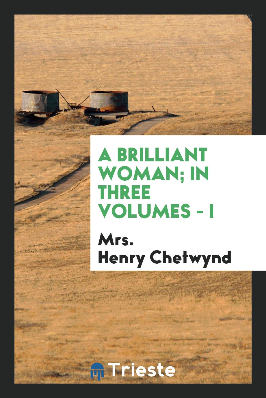 A brilliant woman; in three volumes - I