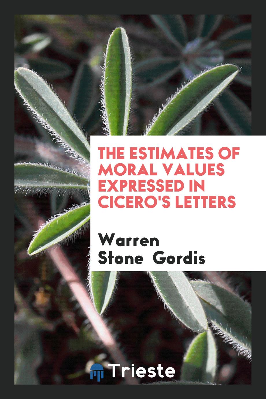 The Estimates of Moral Values Expressed in Cicero's Letters