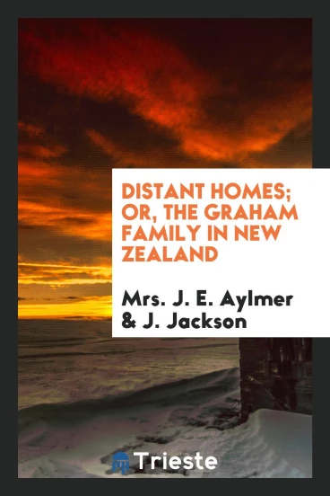 Distant Homes; Or, The Graham Family in New Zealand