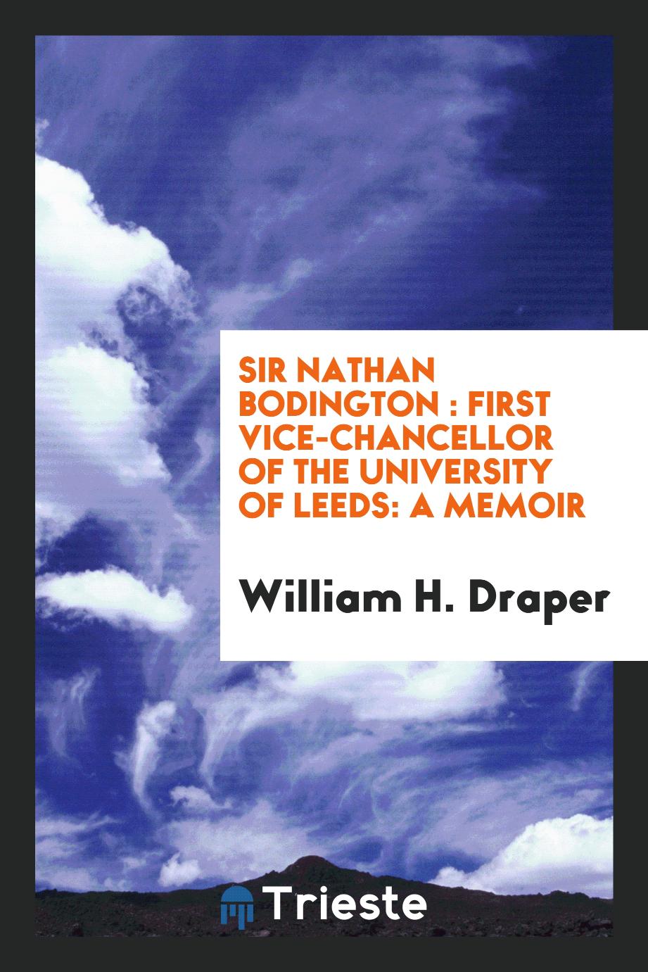 Sir Nathan Bodington : first vice-chancellor of the University of Leeds: a memoir