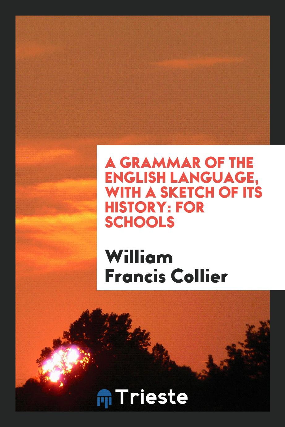A Grammar of the English Language, with a Sketch of Its History: for Schools