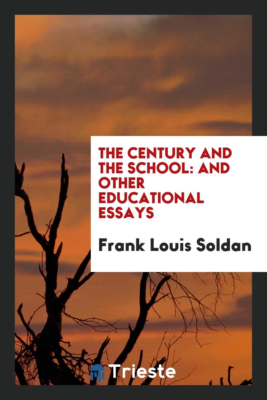 The Century and the School: And Other Educational Essays