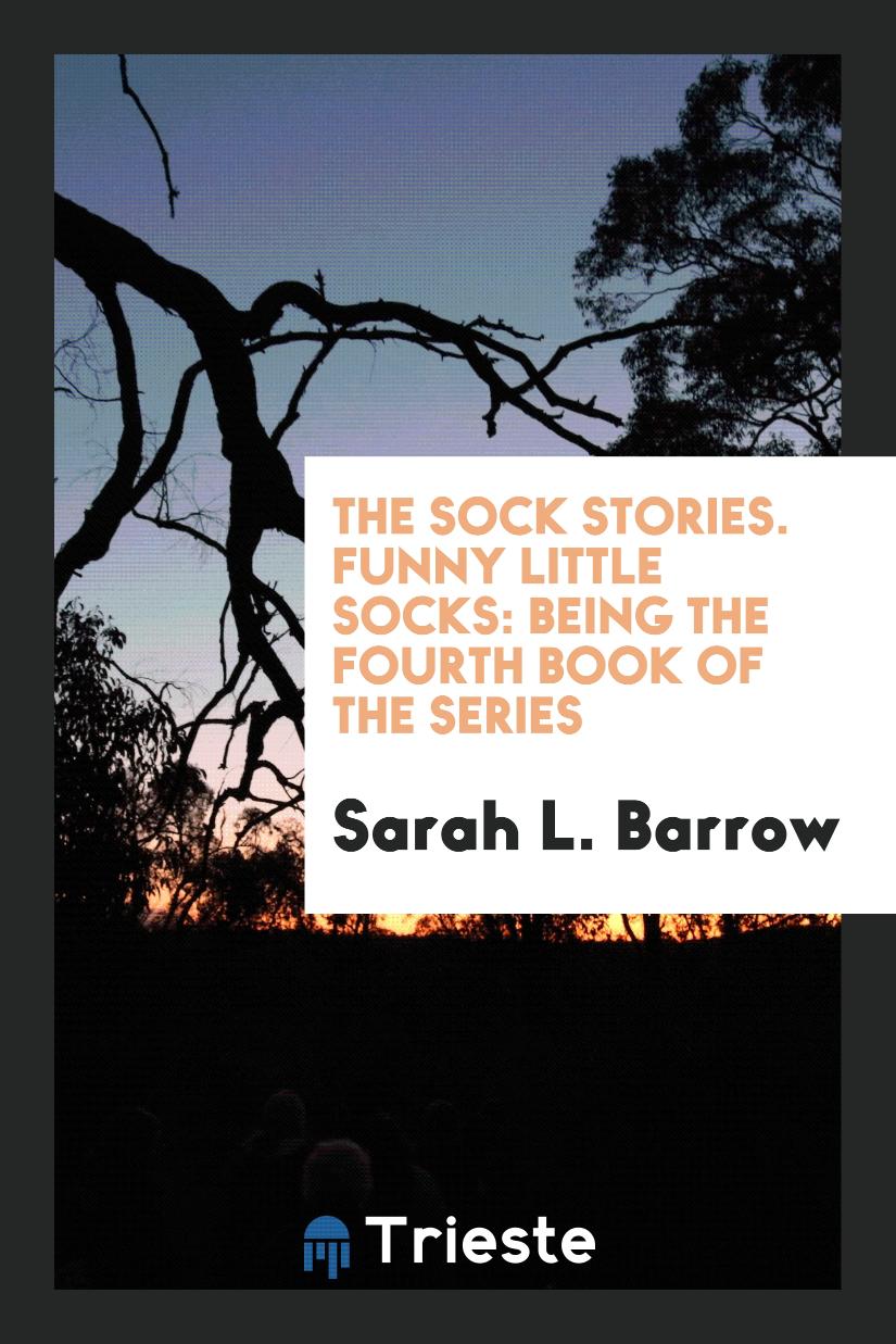The Sock Stories. Funny Little Socks: Being the Fourth Book of the Series