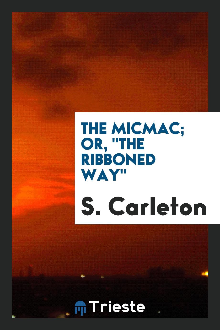 The micmac; or, "The Ribboned way"