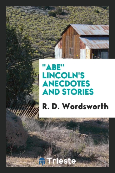 "Abe" Lincoln's Anecdotes and Stories