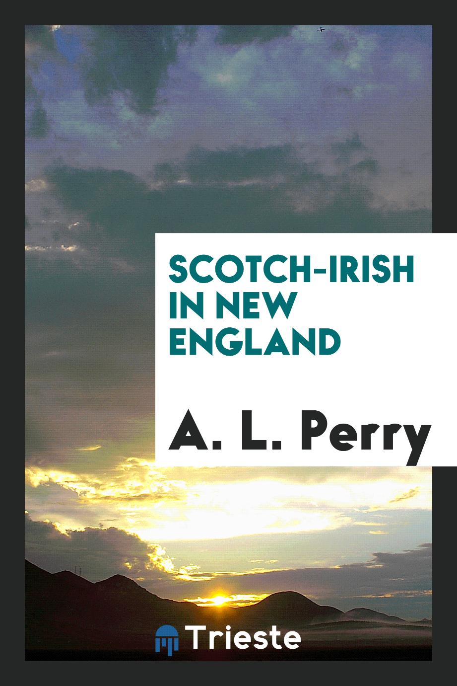 A. L. Perry - Scotch-Irish in New England