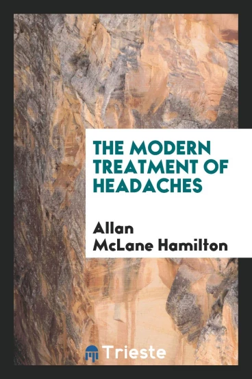 The Modern Treatment of Headaches