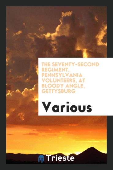 The Seventy-second regiment, Pennsylvania volunteers, at Bloody Angle, Gettysburg