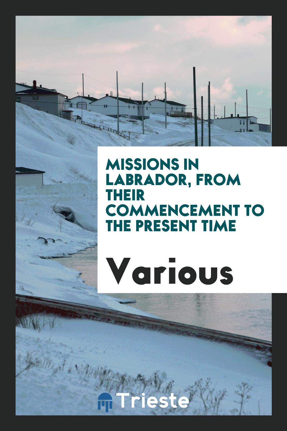 Missions in Labrador, from their commencement to the present time