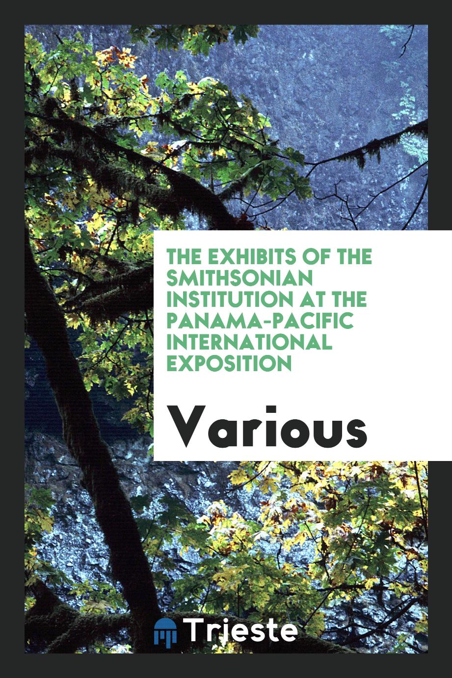 The Exhibits of the Smithsonian Institution at the Panama-Pacific International Exposition