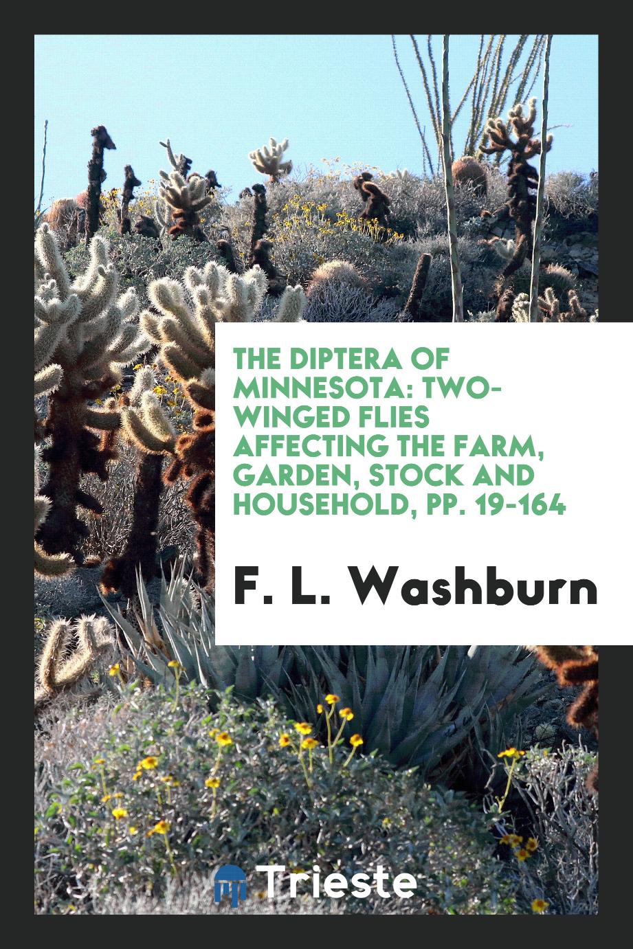 The Diptera of Minnesota: Two-Winged Flies Affecting the Farm, Garden, Stock and Household, pp. 19-164