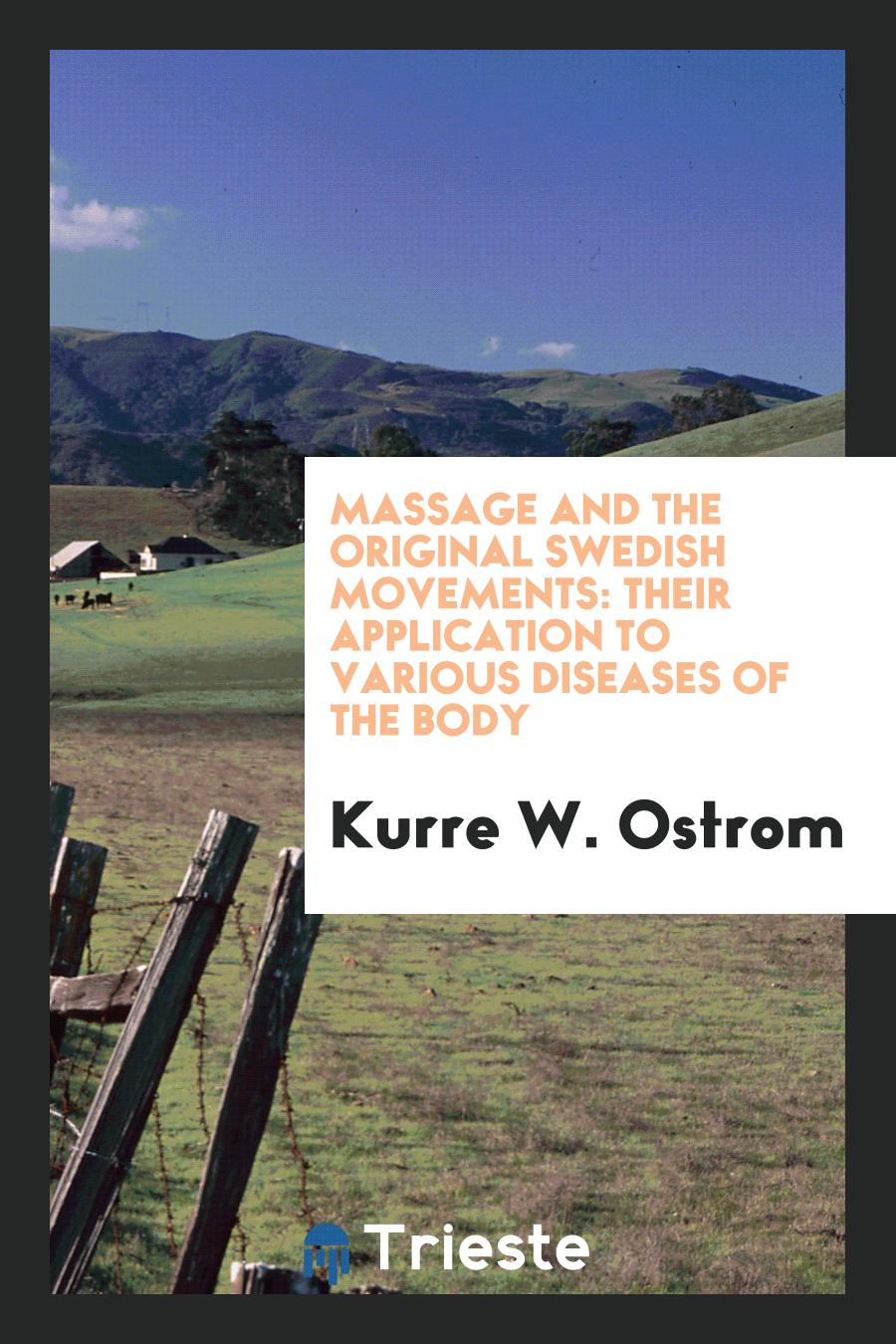 Massage and the Original Swedish Movements: Their Application to Various Diseases of the Body
