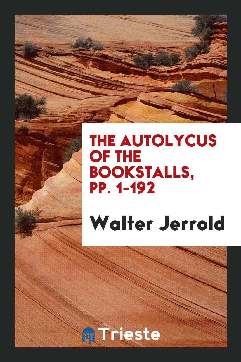 The Autolycus of the Bookstalls, pp. 1-192