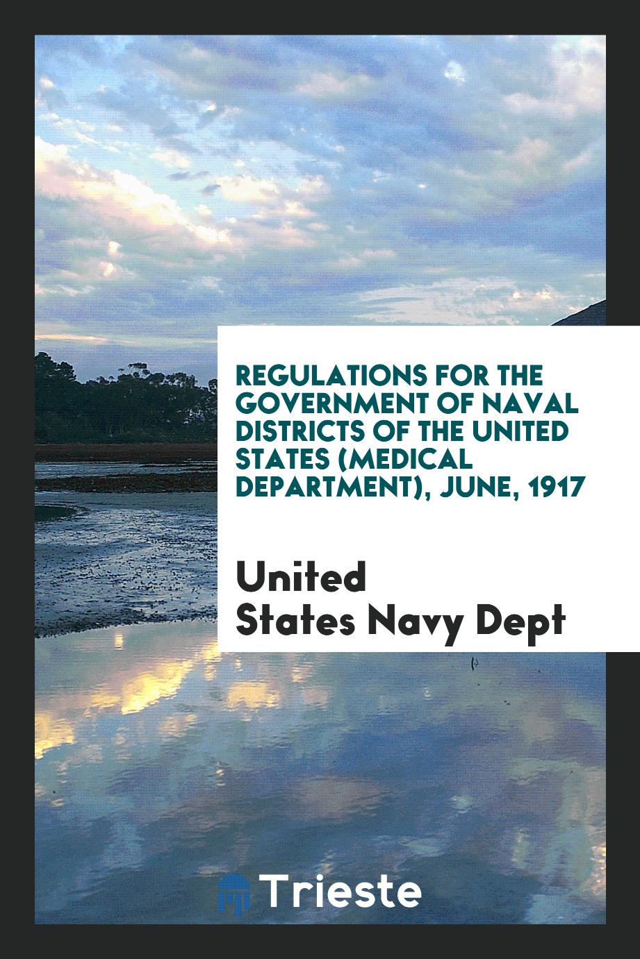 Regulations for the Government of Naval Districts of the United States (Medical Department), June, 1917