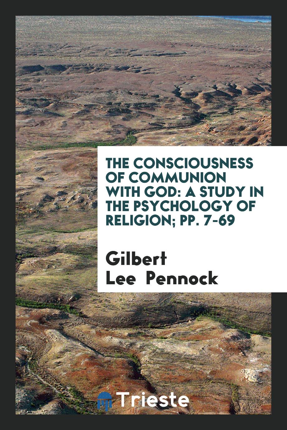 The Consciousness of Communion with God: A Study in the Psychology of Religion; pp. 7-69