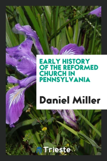 Early history of the Reformed church in Pennsylvania