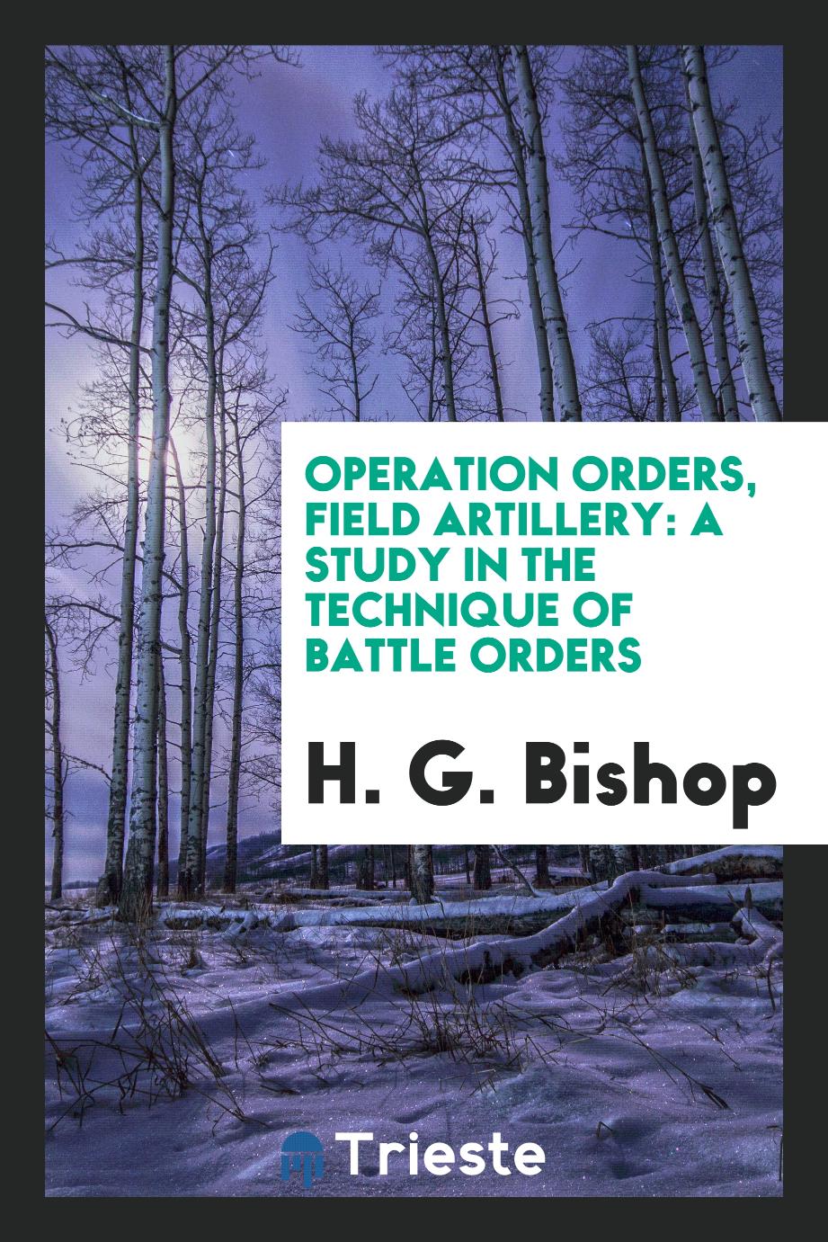 Operation Orders, Field Artillery: A Study in the Technique of Battle Orders