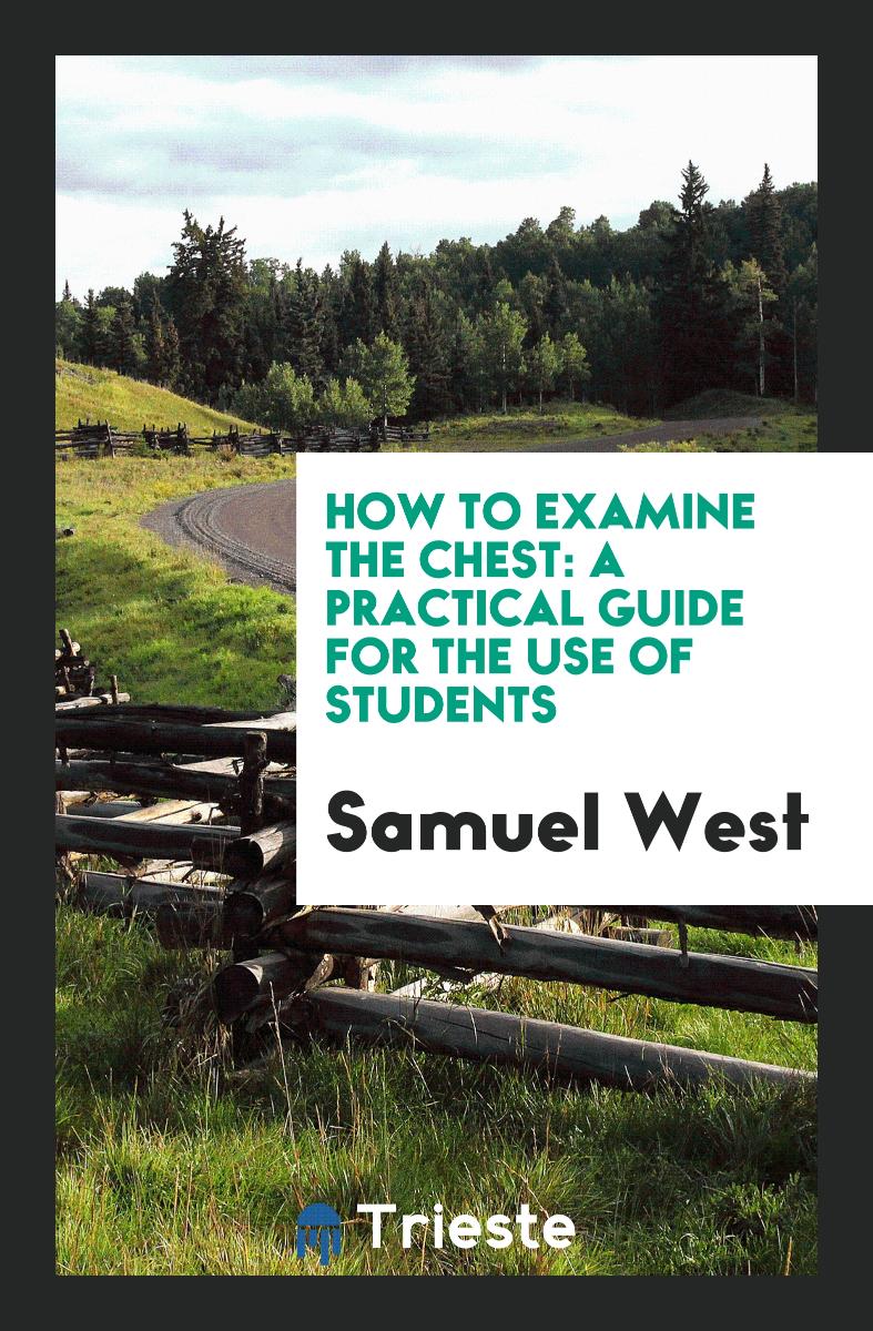 How to Examine the Chest: A Practical Guide for the Use of Students