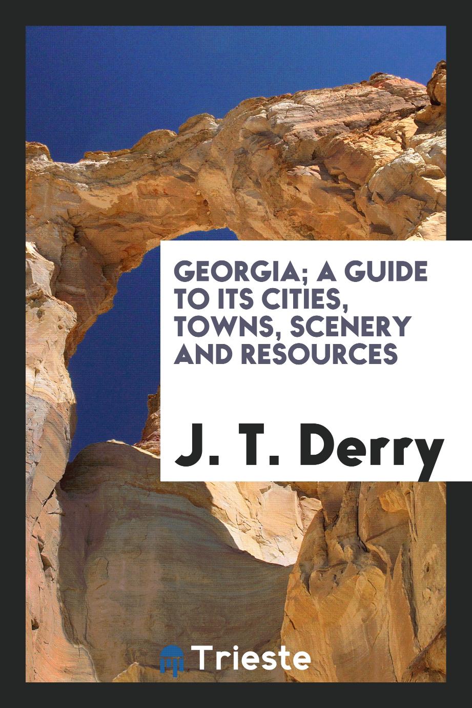 Georgia; A Guide to Its Cities, Towns, Scenery and Resources