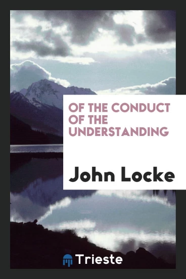 Of the Conduct of the Understanding