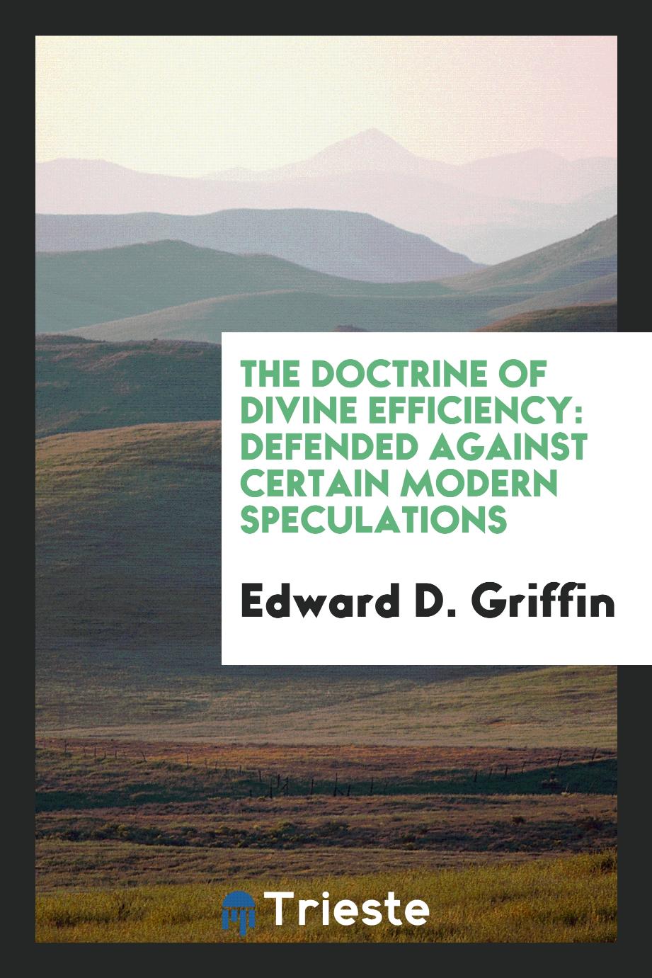 The doctrine of Divine efficiency: defended against certain modern speculations