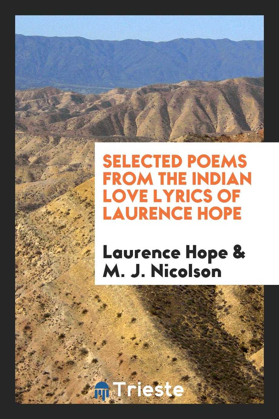 Selected poems from the Indian love lyrics of Laurence Hope