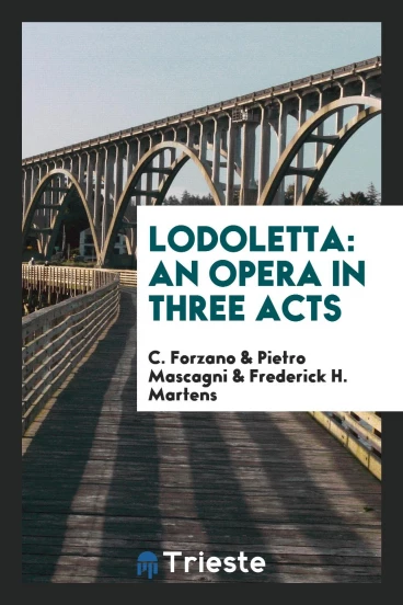 Lodoletta: An Opera in Three Acts