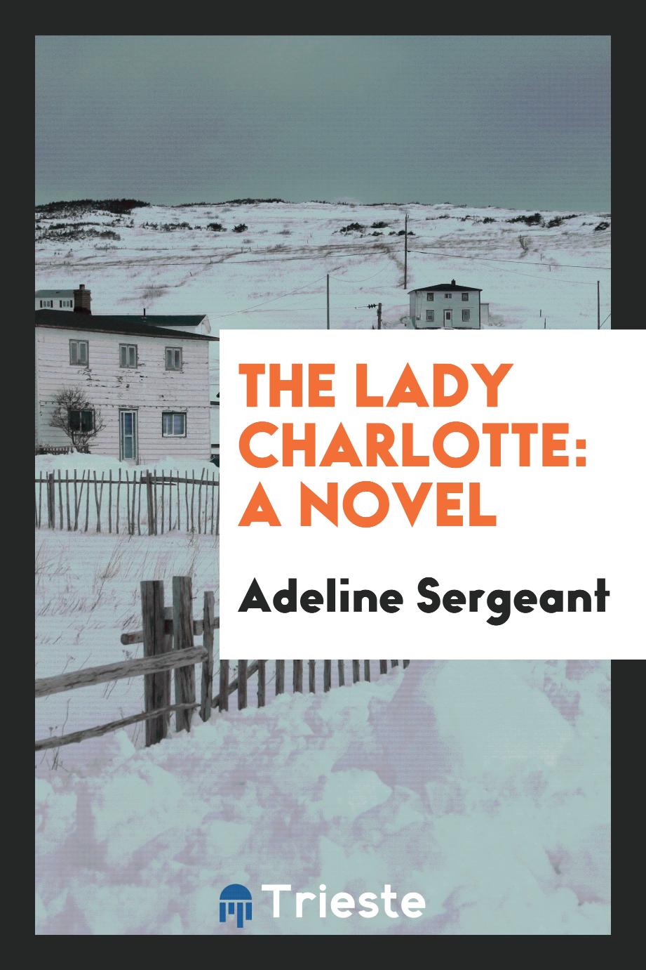 The Lady Charlotte: a novel