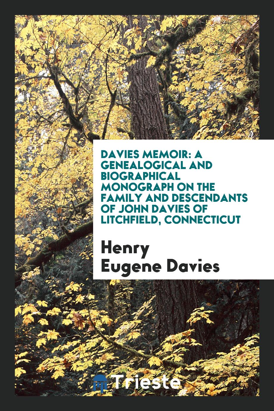 Davies Memoir: A Genealogical and Biographical Monograph on the Family and Descendants of John Davies of Litchfield, Connecticut
