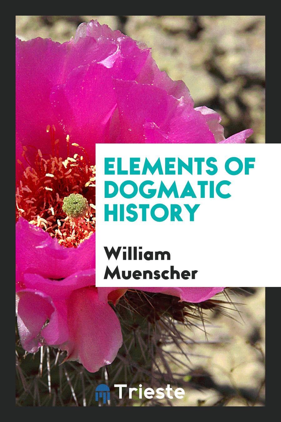 William Muenscher - Elements of Dogmatic History