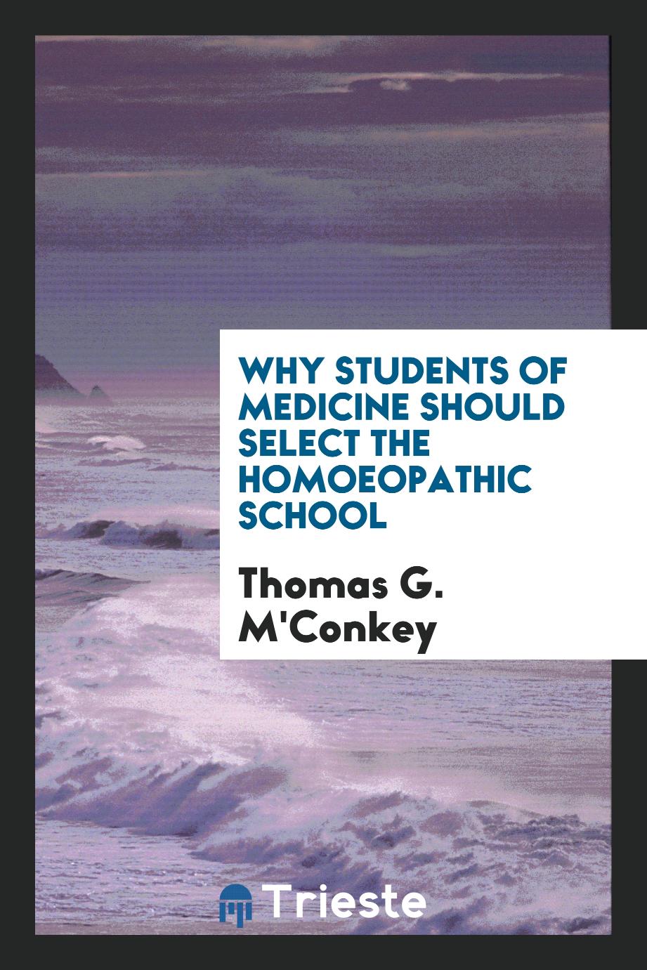 Why students of medicine should select the homoeopathic school