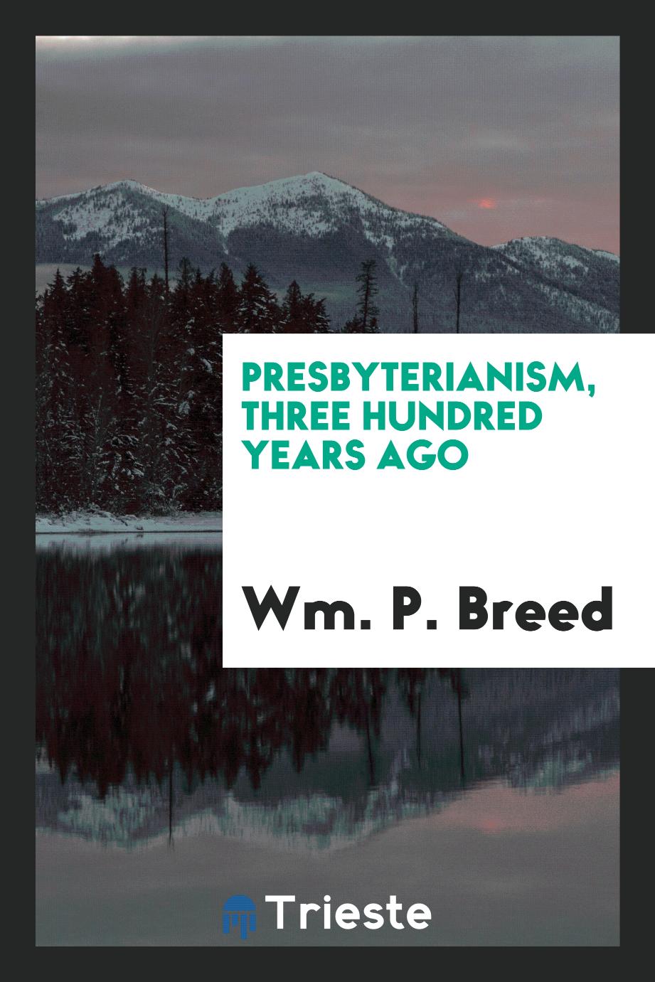 Presbyterianism, three hundred years ago