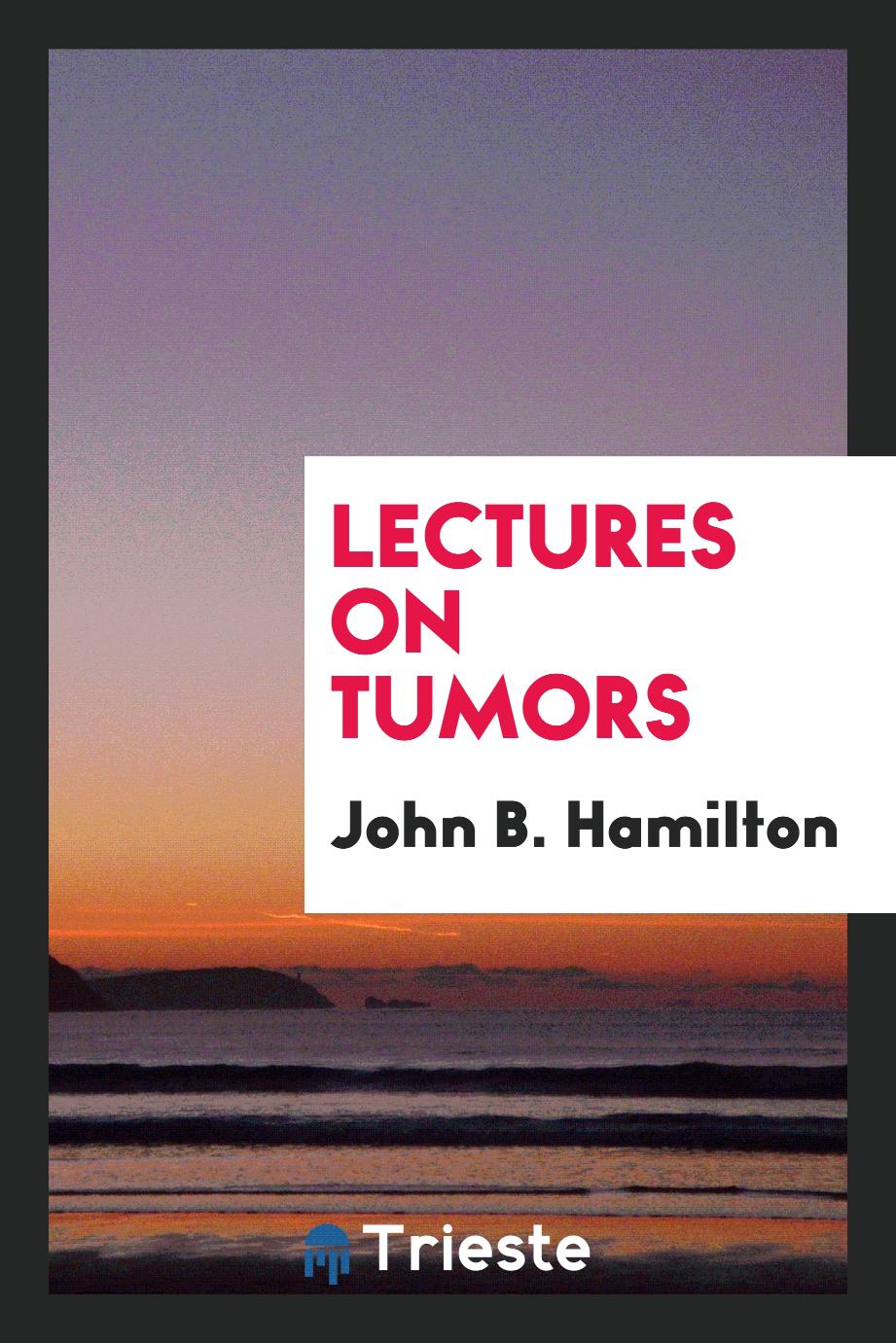 Lectures on Tumors