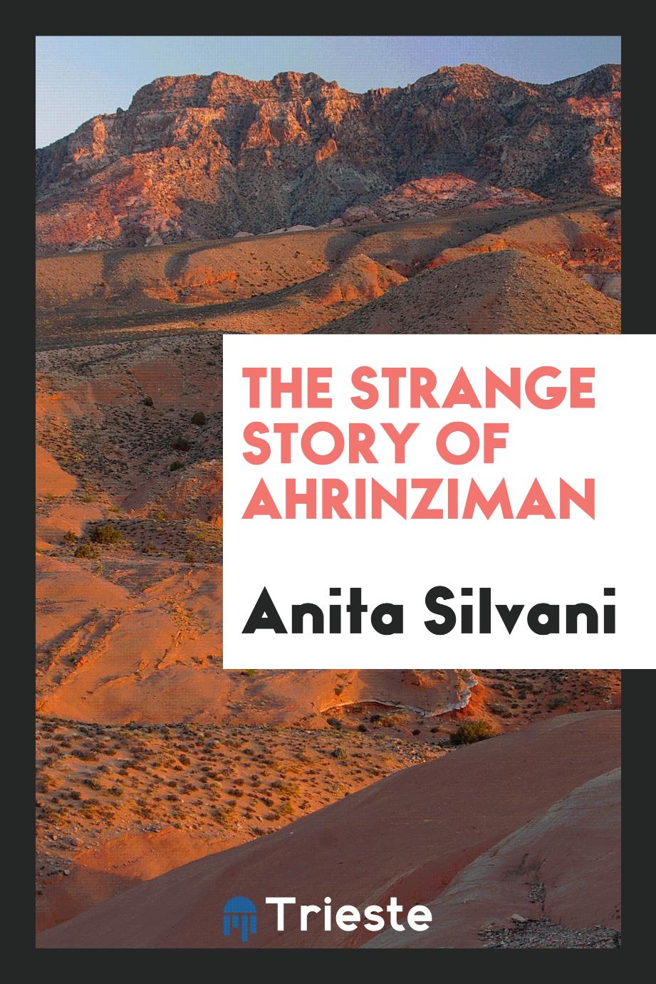 The Strange Story of Ahrinziman