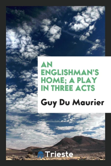 An Englishman's home; a play in three acts