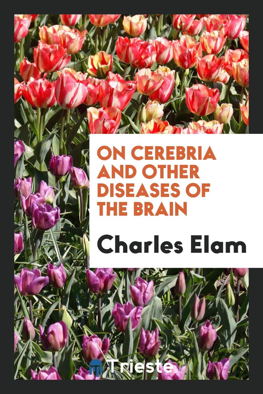 On Cerebria and Other Diseases of the Brain