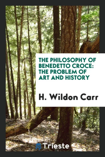 The philosophy of Benedetto Croce: the problem of art and history