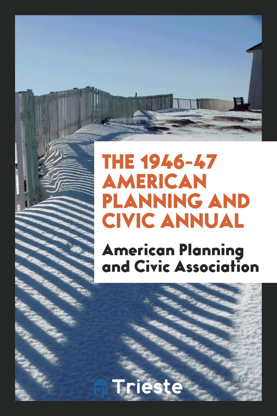 The 1946-47 American planning and civic annual