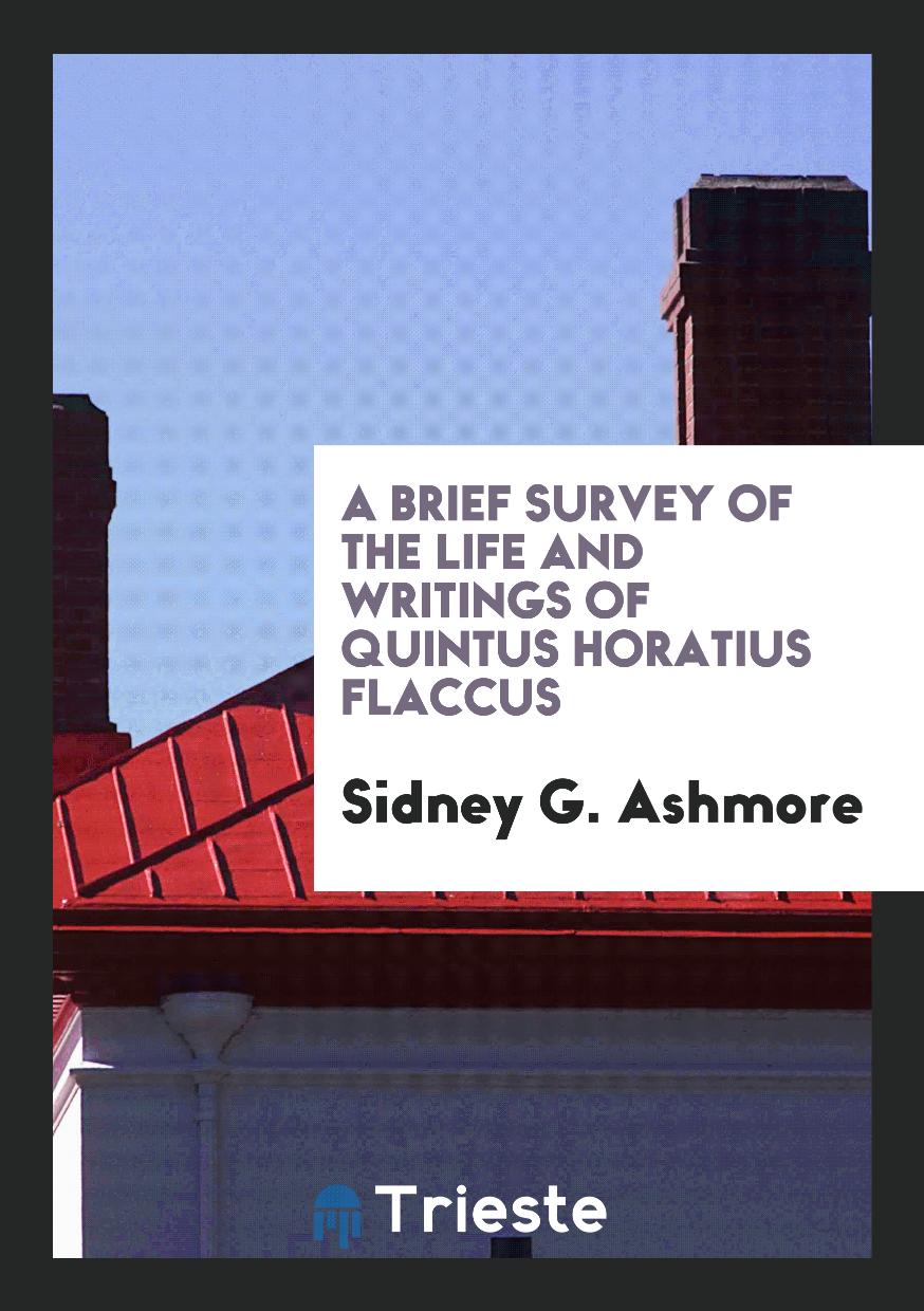 A Brief Survey of the Life and Writings of Quintus Horatius Flaccus