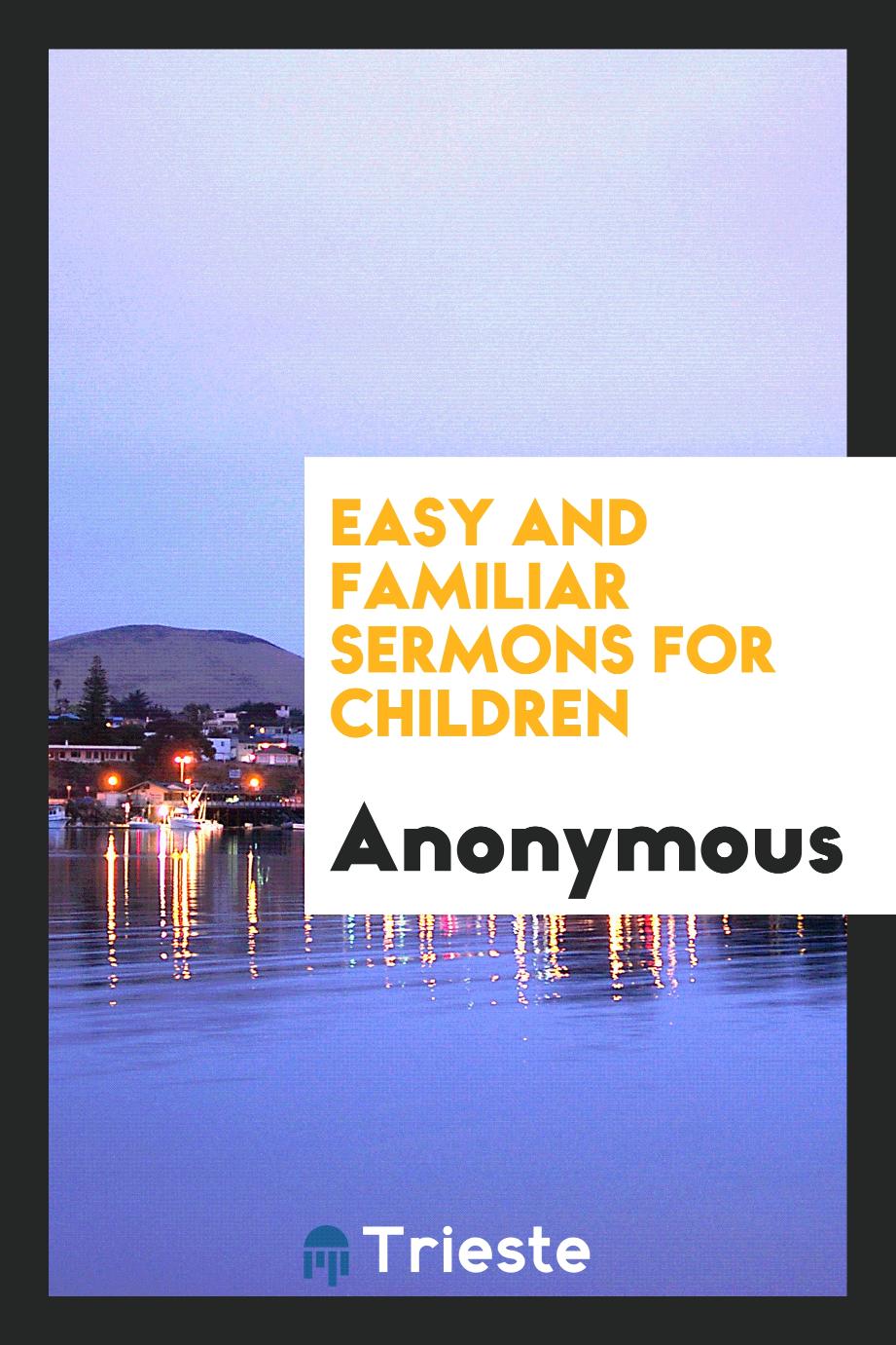 Anonymous - Easy and Familiar Sermons for Children