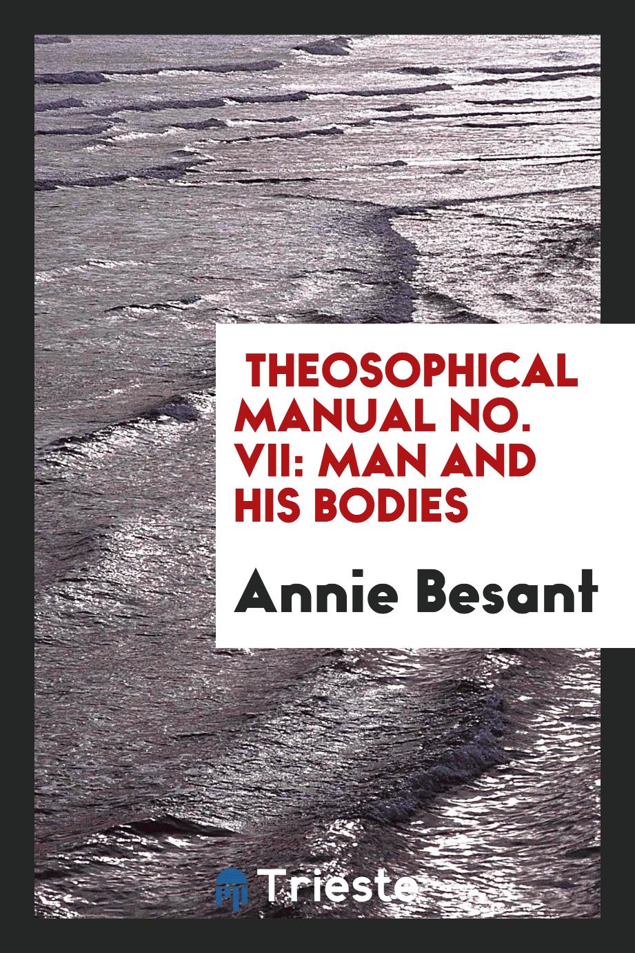 Theosophical Manual No. VII: Man and His Bodies