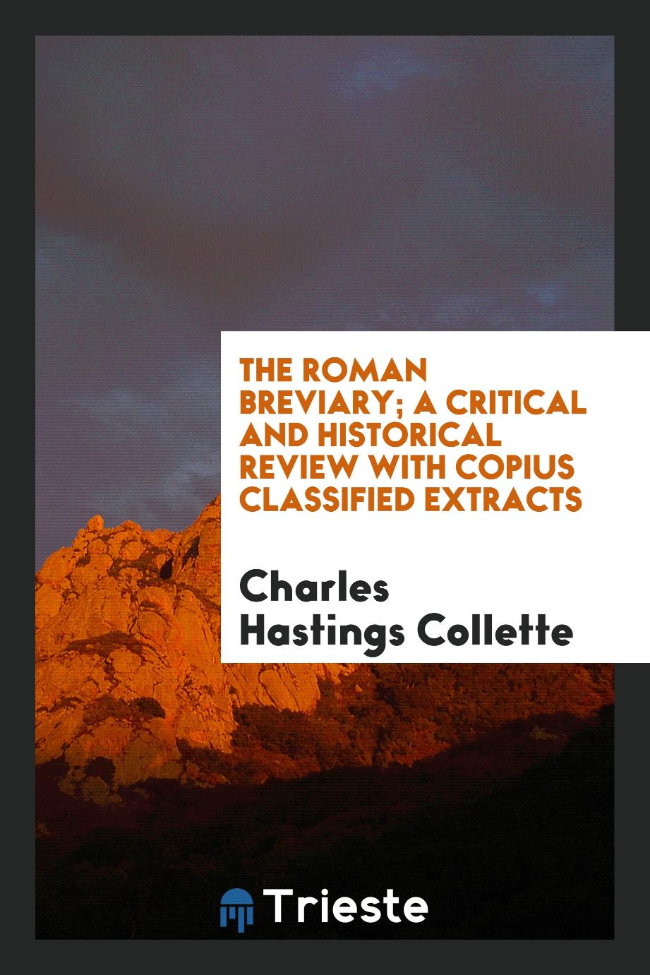 The Roman Breviary; A Critical and Historical Review with Copius Classified Extracts