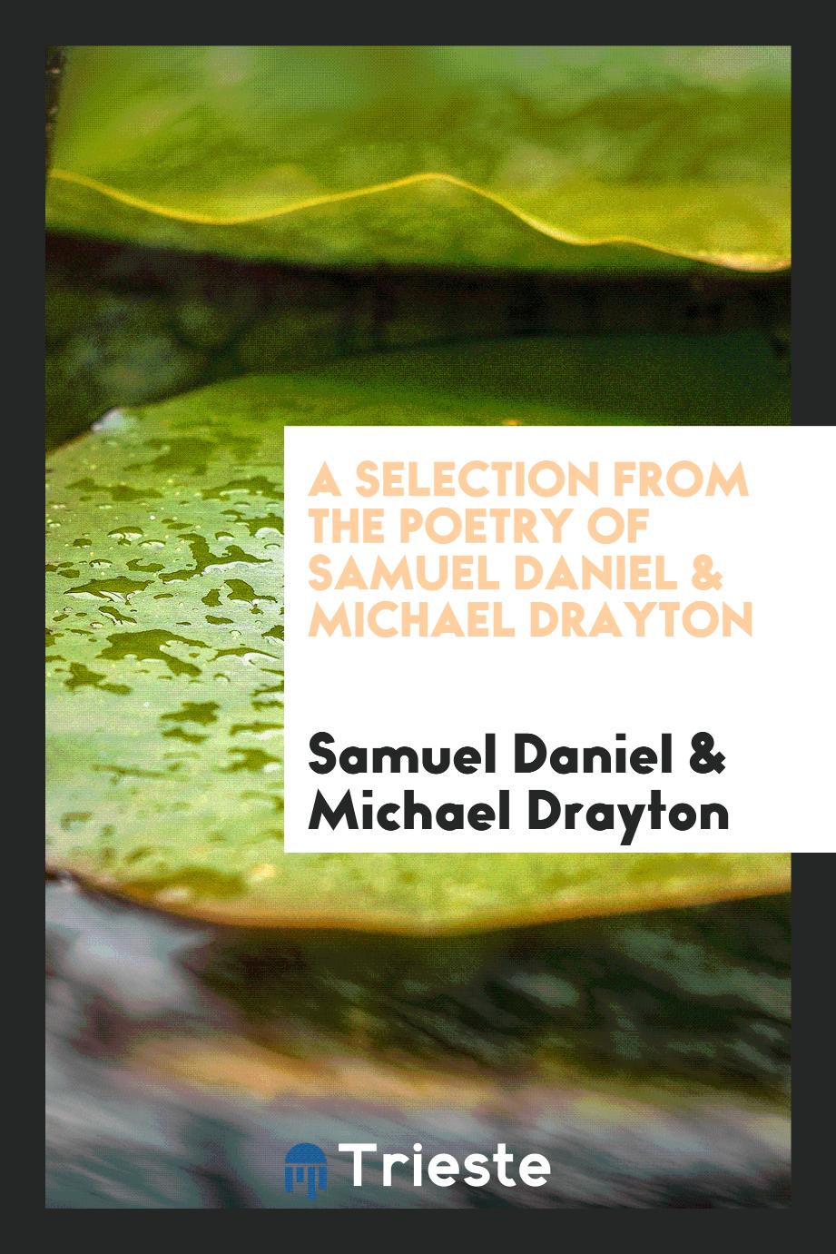 A selection from the poetry of Samuel Daniel & Michael Drayton