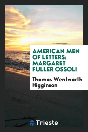 American Men of Letters; Margaret Fuller Ossoli